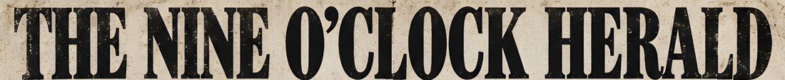 The Nine O'Clock Herald